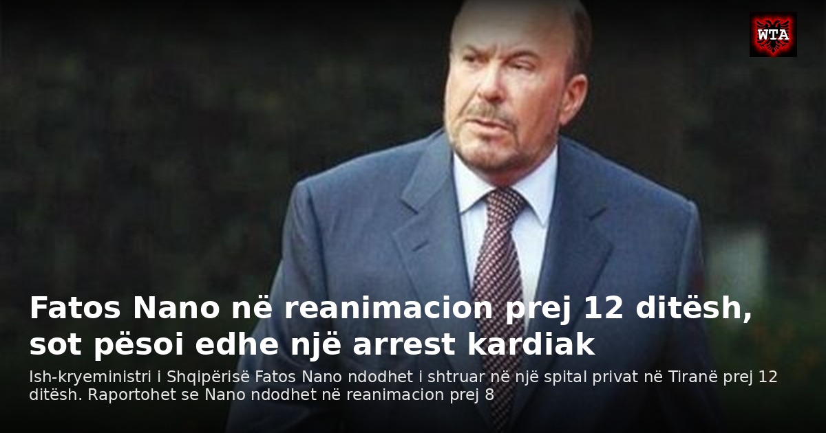 Fatos Nano në reanimacion prej 12 ditësh, sot pësoi edhe një arrest kardiak