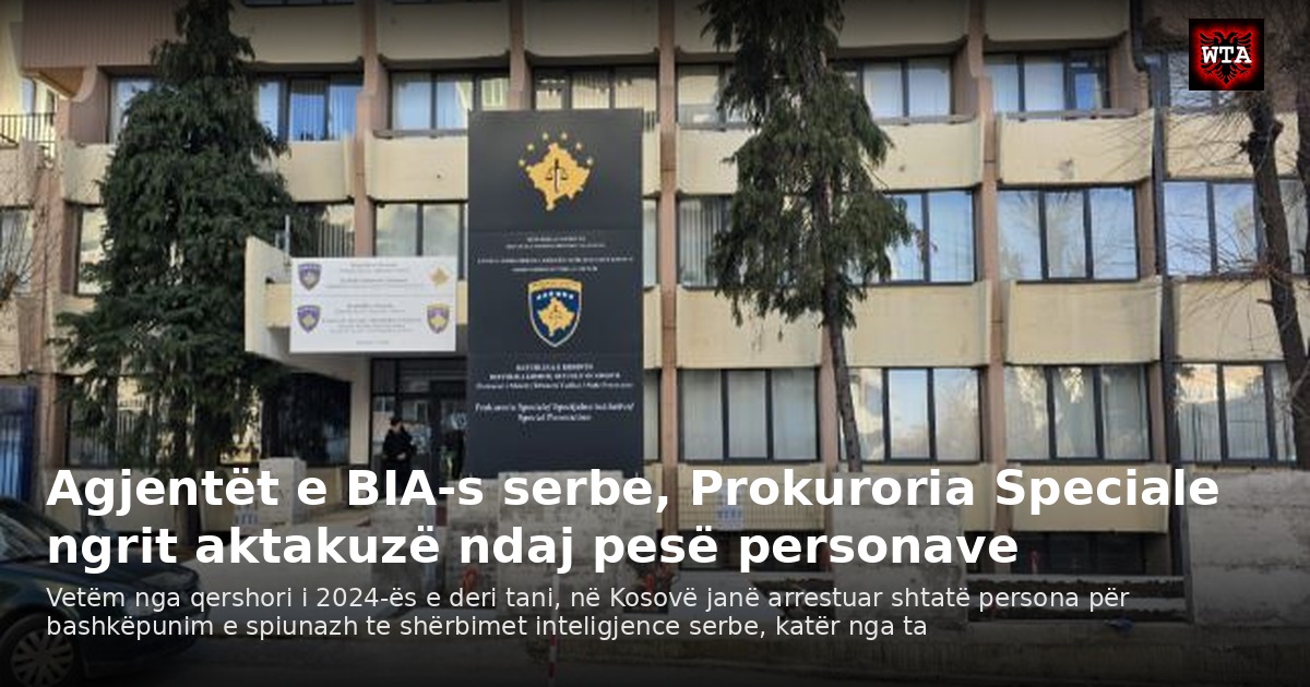 Agjentët e BIA-s serbe, Prokuroria Speciale ngrit aktakuzë ndaj pesë personave
