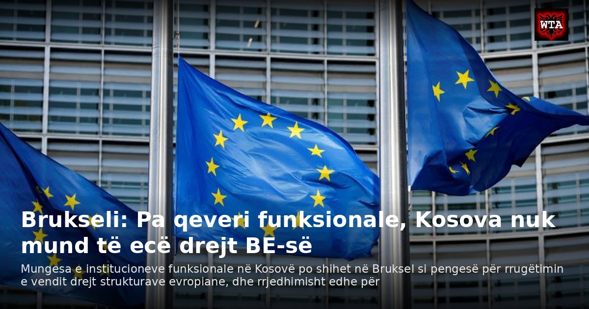 Brukseli: Pa qeveri funksionale, Kosova nuk mund të ecë drejt BE-së