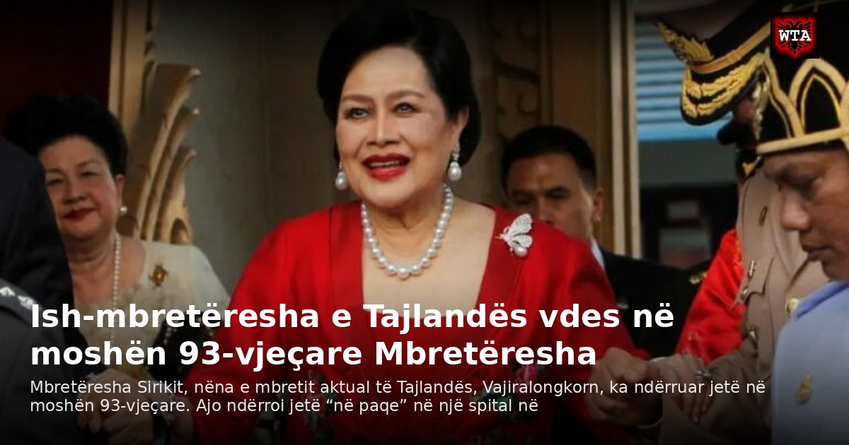 Ish-mbretëresha e Tajlandës vdes në moshën 93-vjeçare Mbretëresha