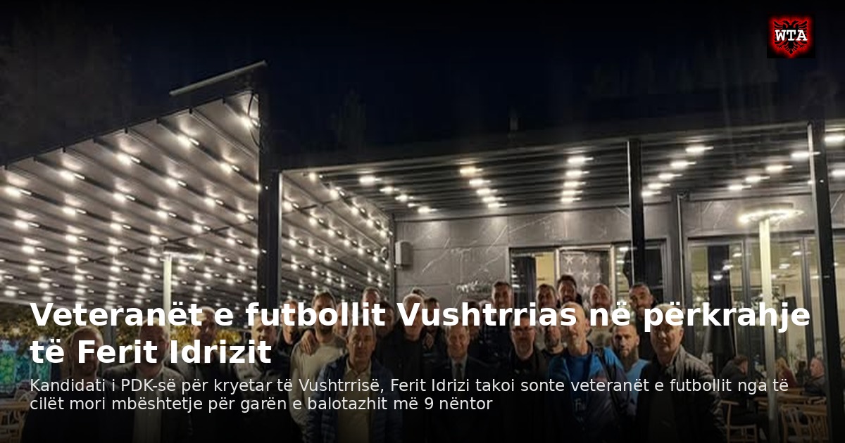 Veteranët e futbollit Vushtrrias në përkrahje të Ferit Idrizit