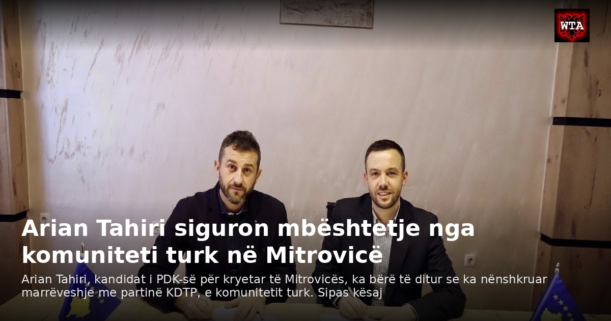 Arian Tahiri siguron mbështetje nga komuniteti turk në Mitrovicë