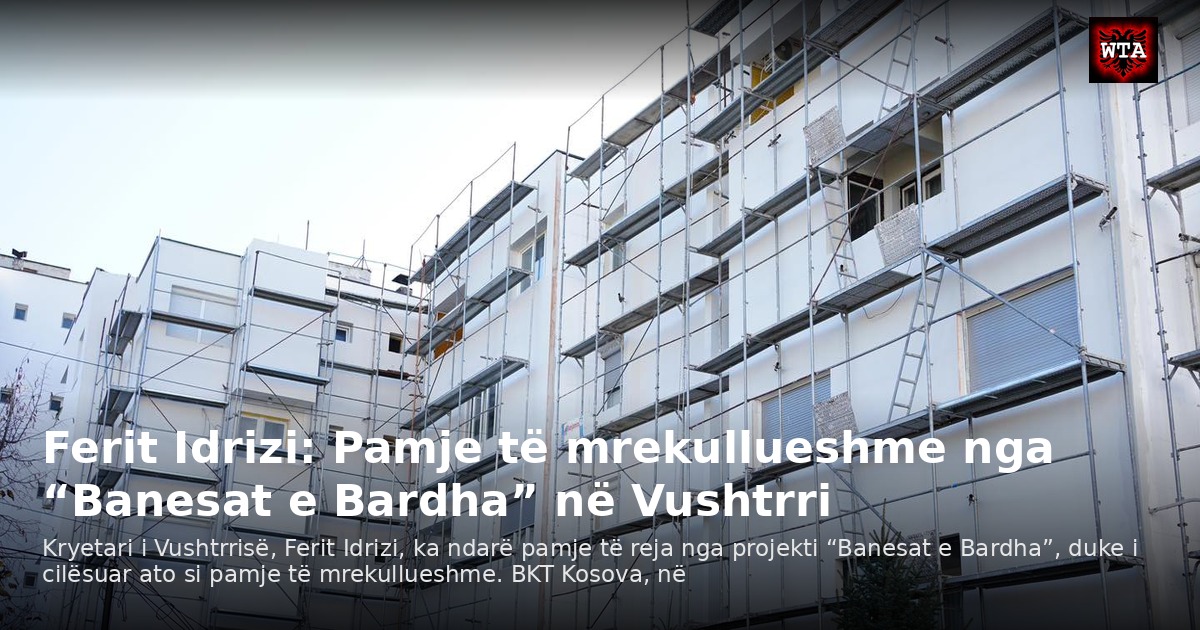 Ferit Idrizi: Pamje të mrekullueshme nga “Banesat e Bardha” në Vushtrri