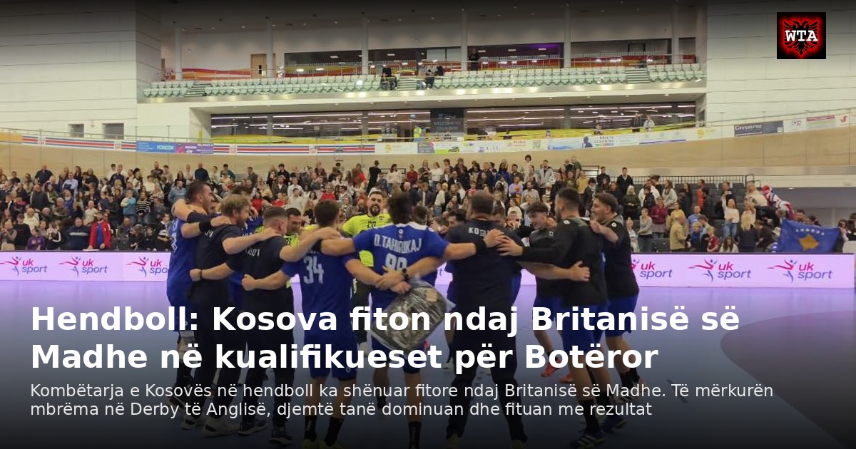 Hendboll: Kosova fiton ndaj Britanisë së Madhe në kualifikueset për Botëror