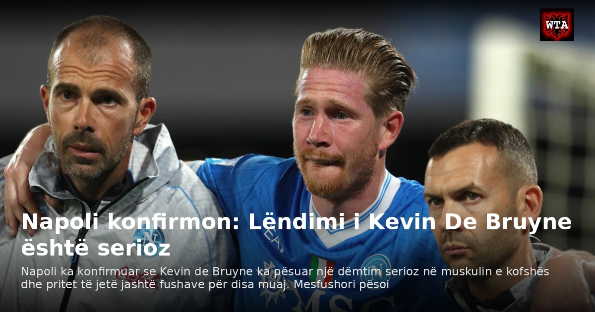 Napoli konfirmon: Lëndimi i Kevin De Bruyne është serioz