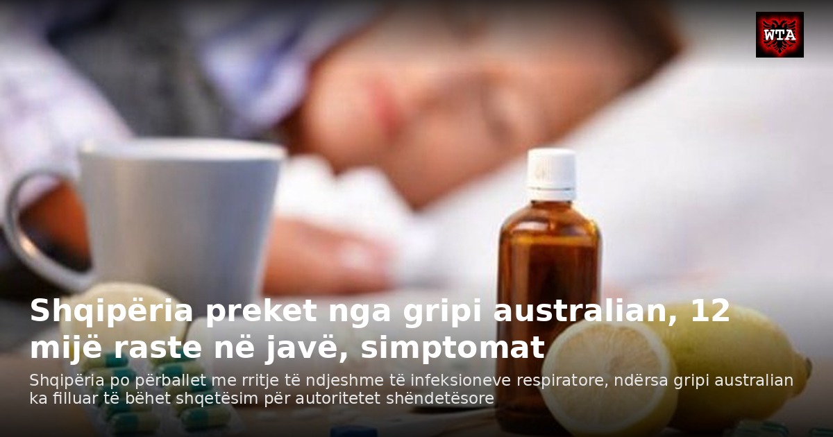 Shqipëria preket nga gripi australian, 12 mijë raste në javë, simptomat