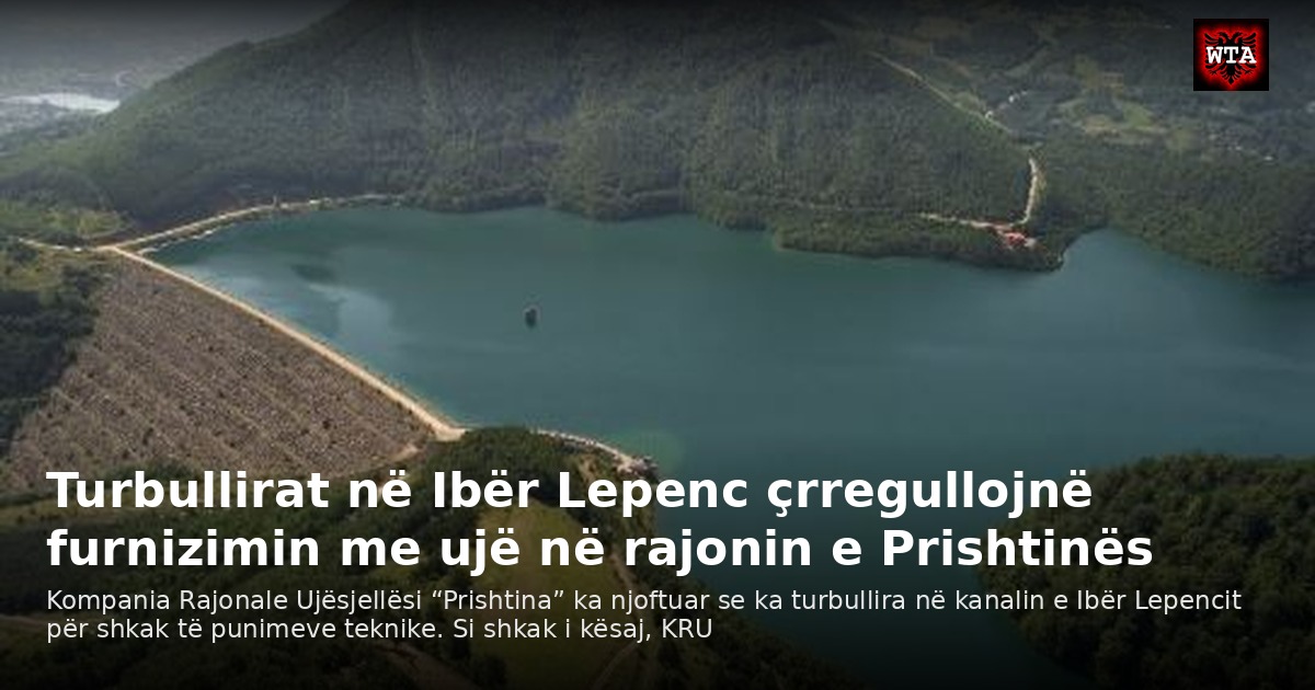 Turbullirat në Ibër Lepenc çrregullojnë furnizimin me ujë në rajonin e Prishtinës