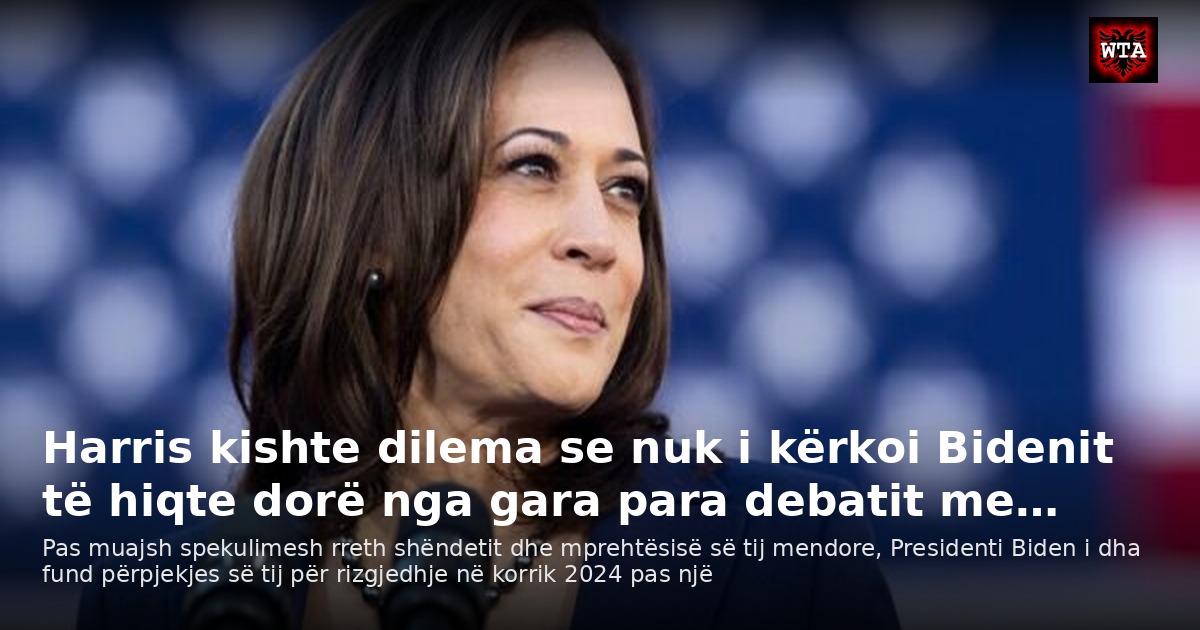 Harris kishte dilema se nuk i kërkoi Bidenit të hiqte dorë nga gara para debatit me…