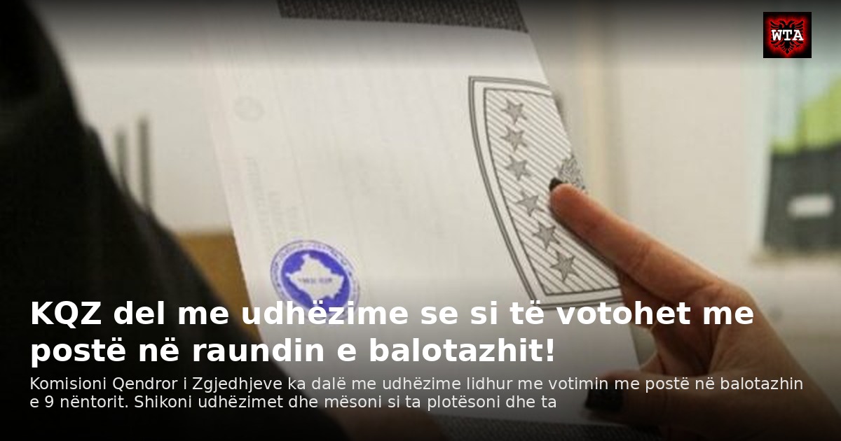 KQZ del me udhëzime se si të votohet me postë në raundin e balotazhit!