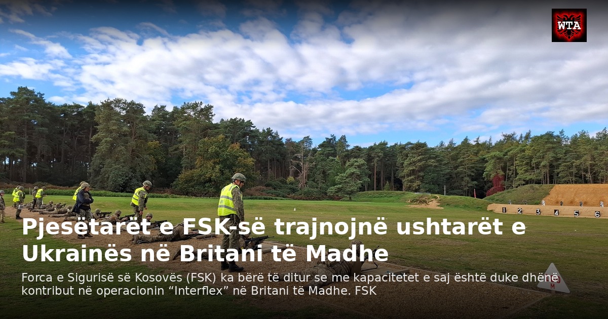 Pjesëtarët e FSK-së trajnojnë ushtarët e Ukrainës në Britani të Madhe