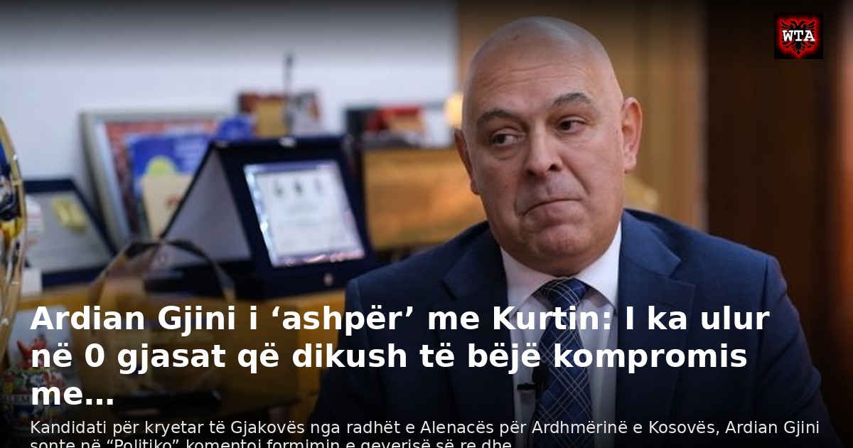 Ardian Gjini i ‘ashpër’ me Kurtin: I ka ulur në 0 gjasat që dikush të bëjë kompromis me…