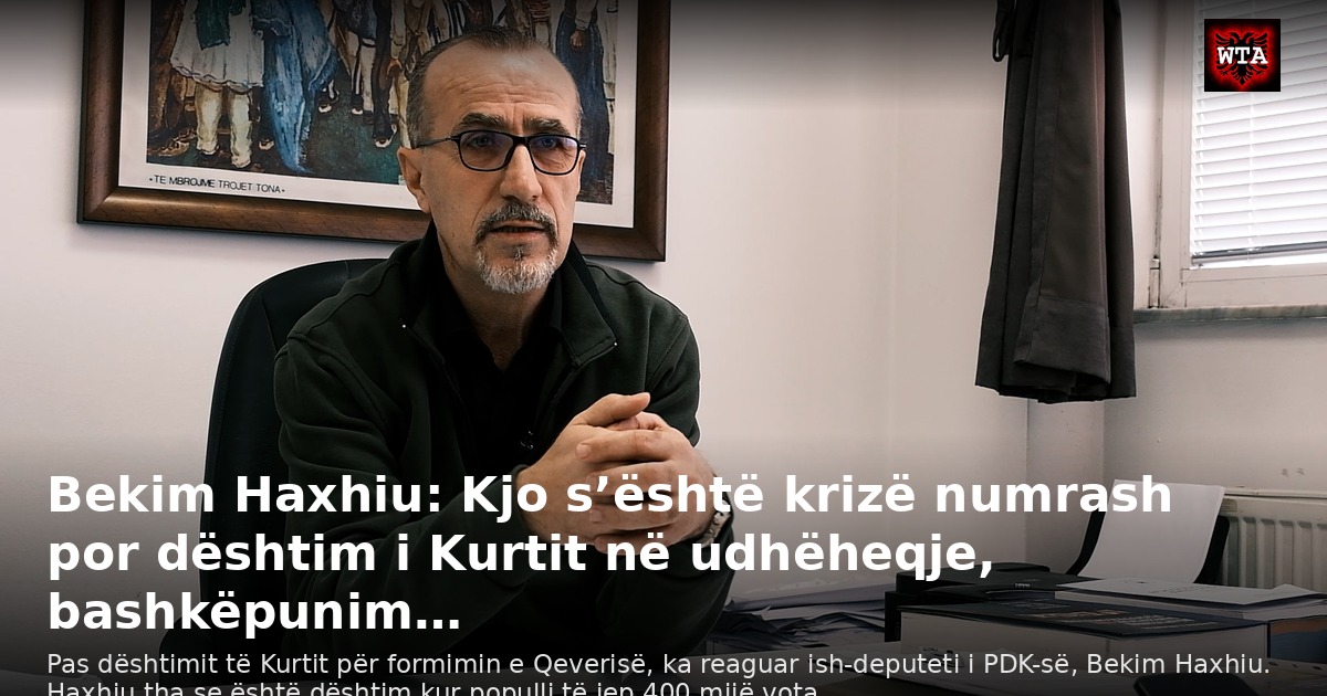 Bekim Haxhiu: Kjo s’është krizë numrash por dështim i Kurtit në udhëheqje, bashkëpunim…
