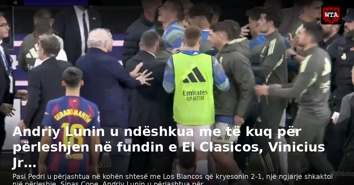 Andriy Lunin u ndëshkua me të kuq për përleshjen në fundin e El Clasicos, ​​Vinicius Jr…