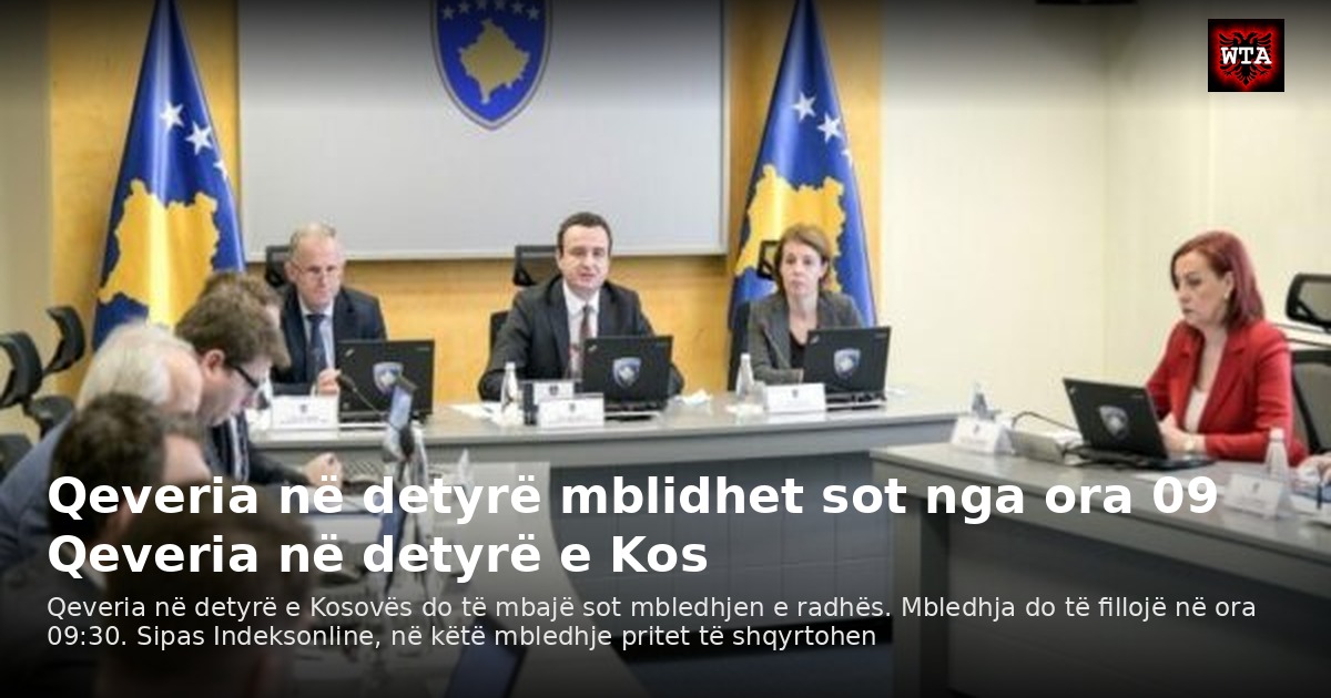 Qeveria në detyrë mblidhet sot nga ora 09 Qeveria në detyrë e Kos