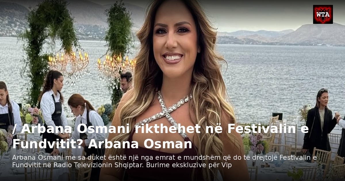 / Arbana Osmani rikthehet në Festivalin e Fundvitit? Arbana Osman