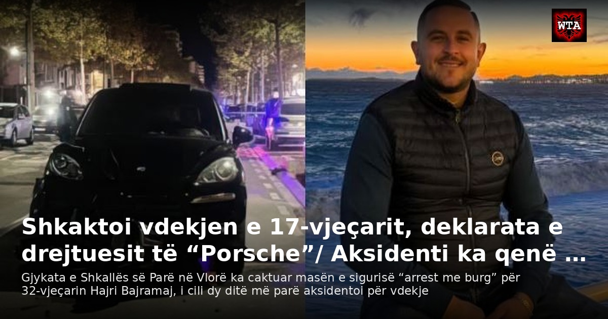 Shkaktoi vdekjen e 17-vjeçarit, deklarata e drejtuesit të “Porsche”/ Aksidenti ka qenë …