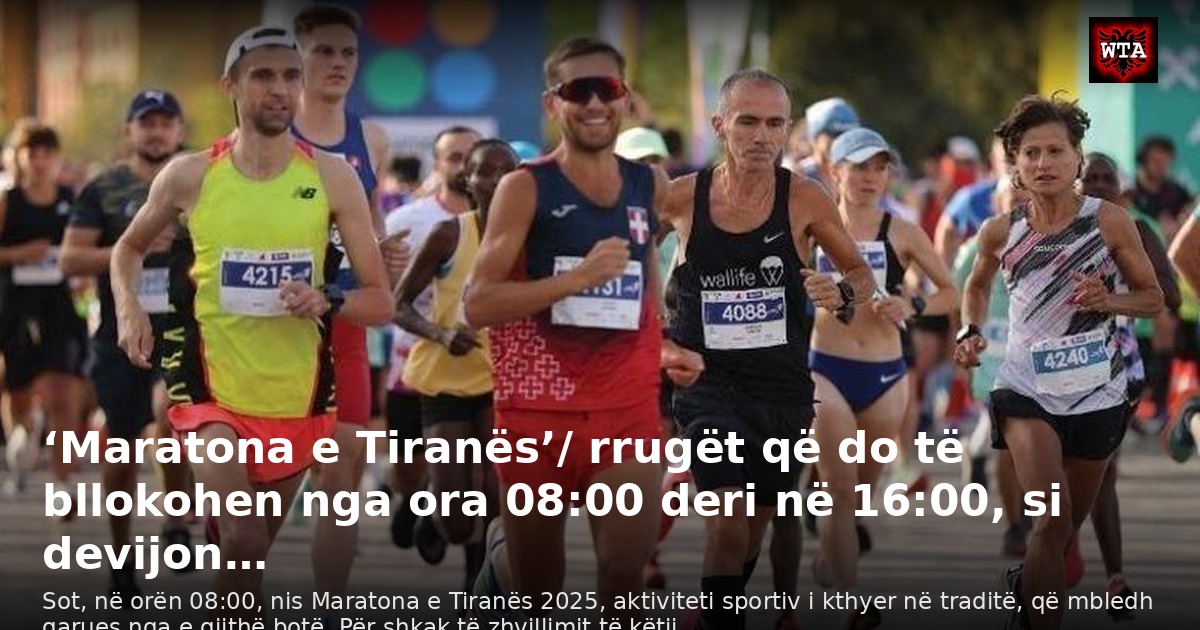 ‘Maratona e Tiranës’/ rrugët që do të bllokohen nga ora 08:00 deri në 16:00, si devijon…