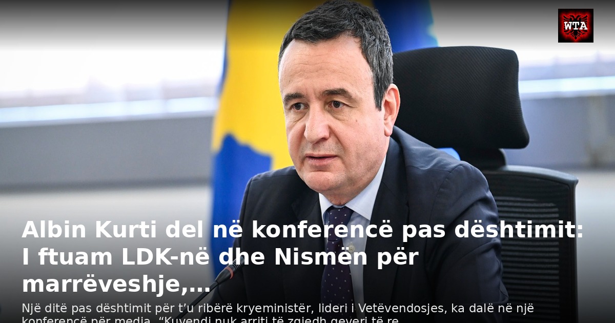 Albin Kurti del në konferencë pas dështimit: I ftuam LDK-në dhe Nismën për marrëveshje,…