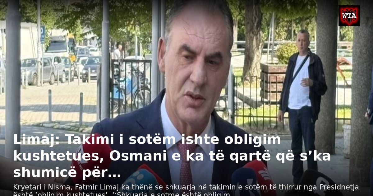 Limaj: Takimi i sotëm ishte obligim kushtetues, Osmani e ka të qartë që s’ka shumicë për…