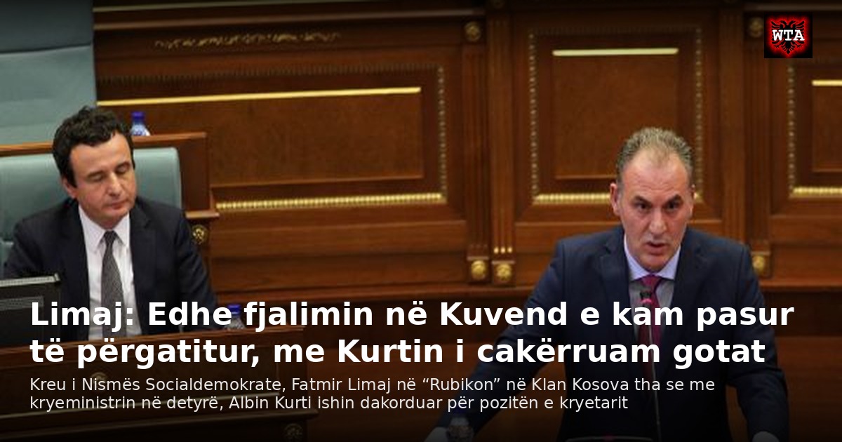 Limaj: Edhe fjalimin në Kuvend e kam pasur të përgatitur, me Kurtin i cakërruam gotat