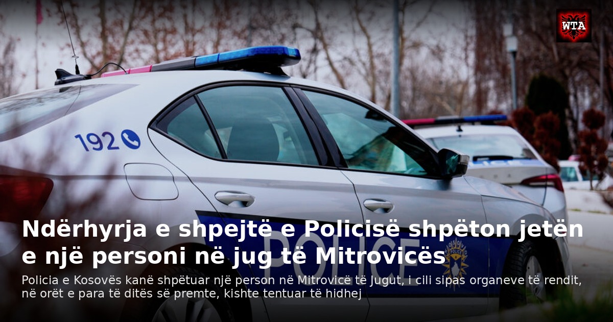 Ndërhyrja e shpejtë e Policisë shpëton jetën e një personi në jug të Mitrovicës