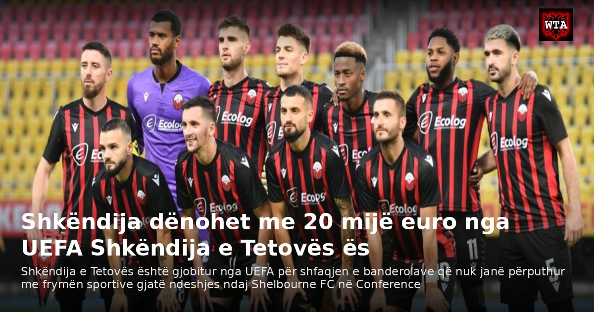 Shkëndija dënohet me 20 mijë euro nga UEFA Shkëndija e Tetovës ës