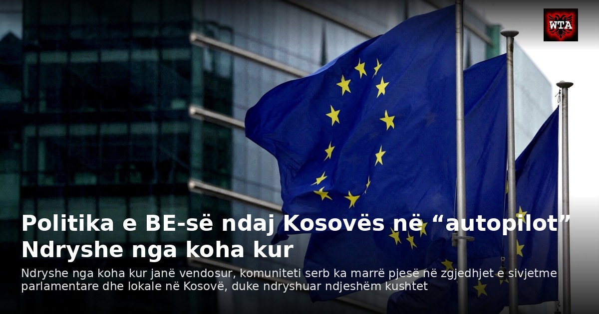 Politika e BE-së ndaj Kosovës në “autopilot” Ndryshe nga koha kur