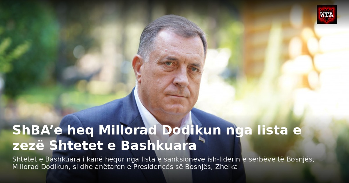 ShBA’e heq Millorad Dodikun nga lista e zezë Shtetet e Bashkuara