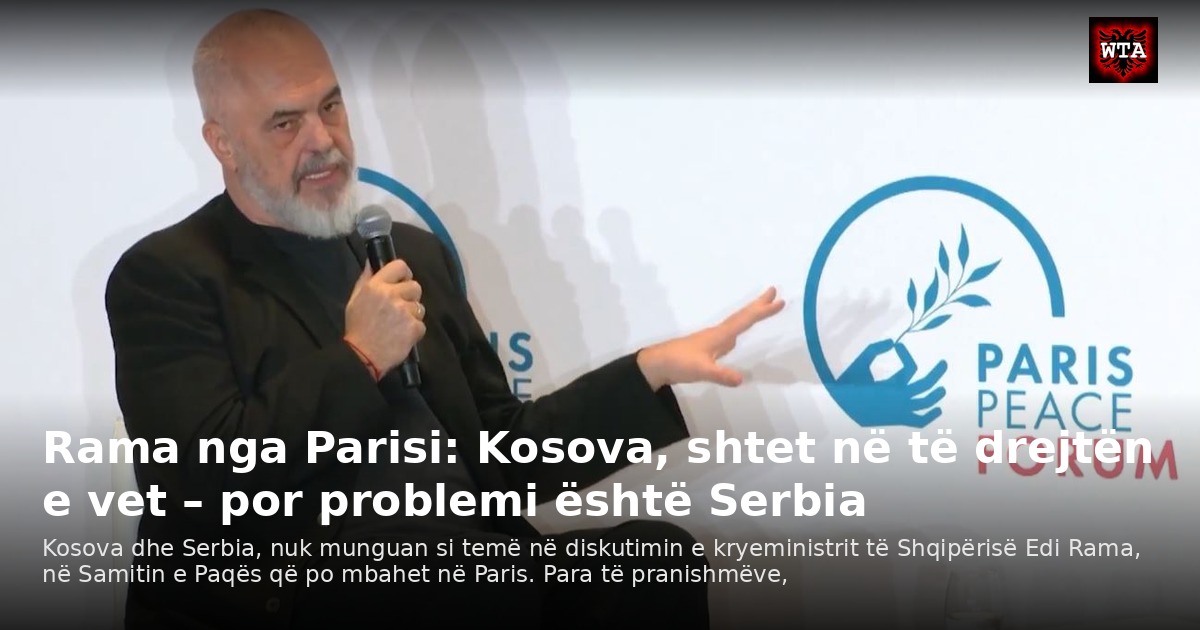 Rama nga Parisi: Kosova, shtet në të drejtën e vet – por problemi është Serbia