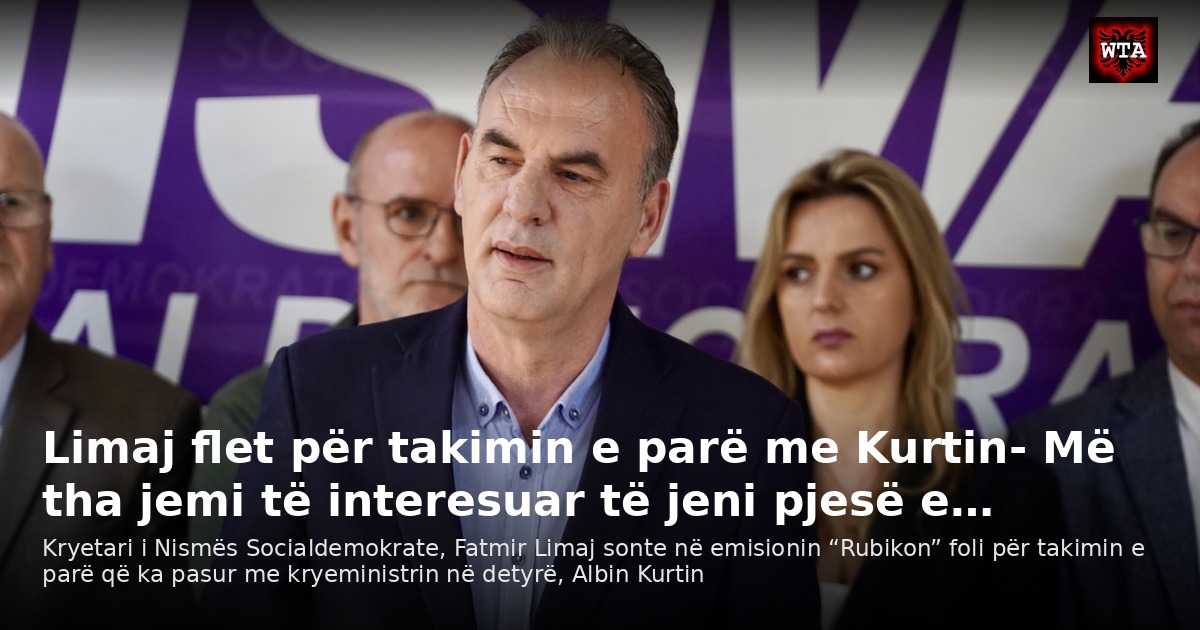 Limaj flet për takimin e parë me Kurtin- Më tha jemi të interesuar të jeni pjesë e…
