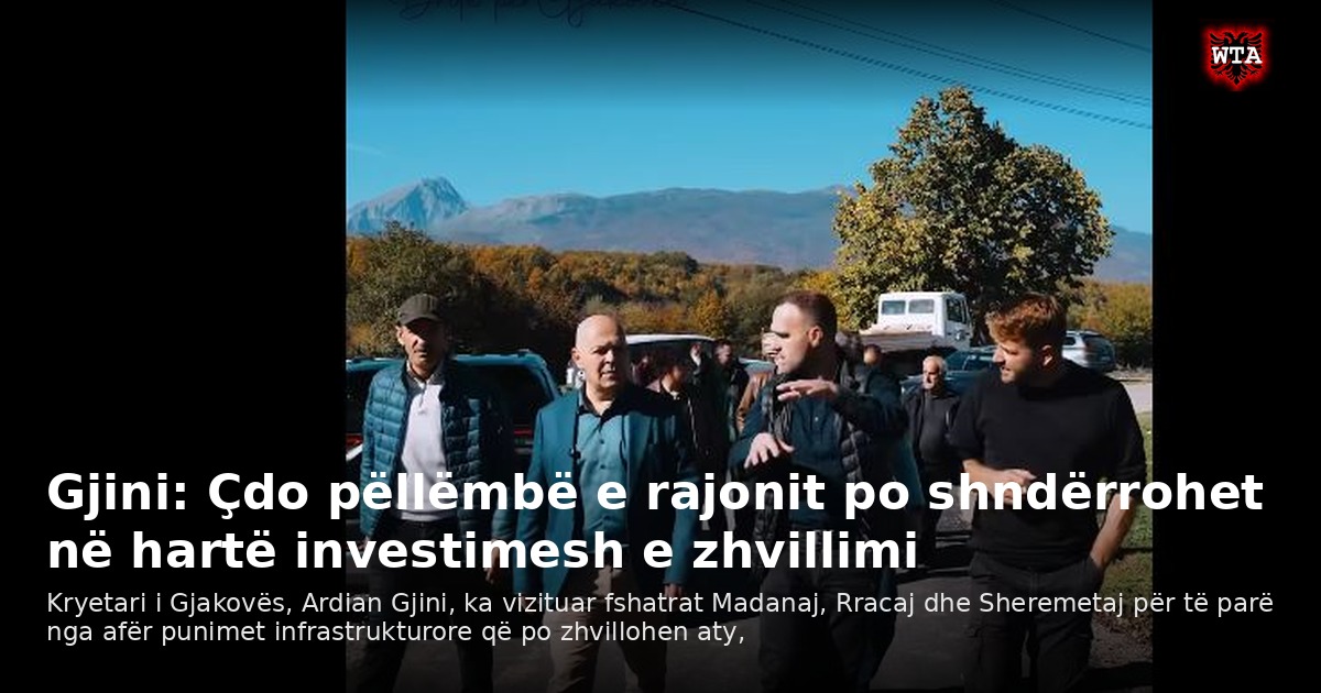 Gjini: Çdo pëllëmbë e rajonit po shndërrohet në hartë investimesh e zhvillimi