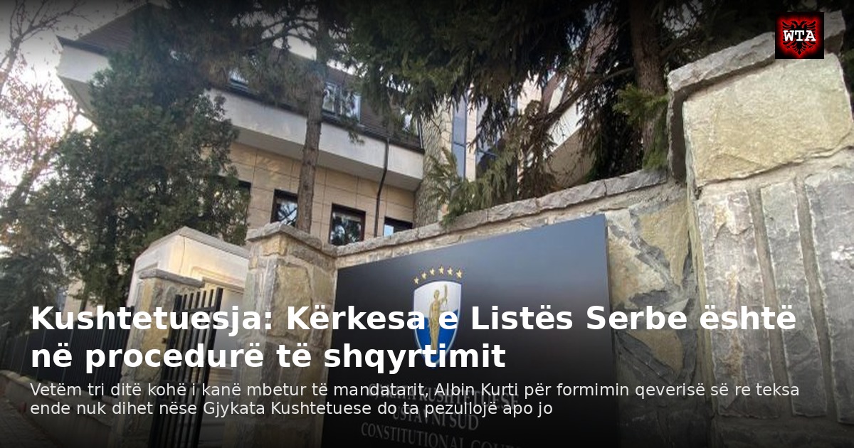 Kushtetuesja: Kërkesa e Listës Serbe është në procedurë të shqyrtimit