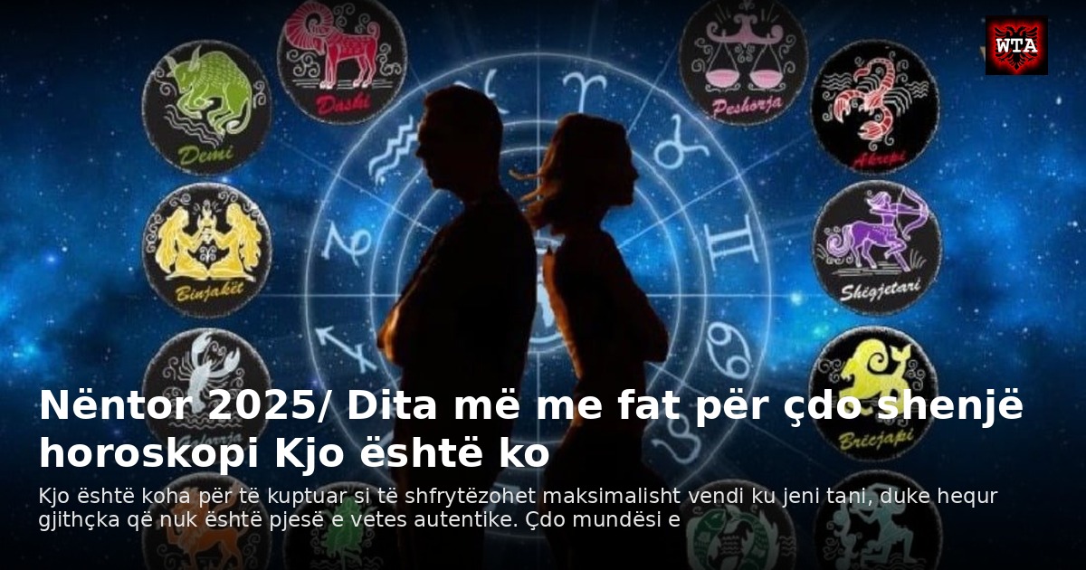Nëntor 2025/ Dita më me fat për çdo shenjë horoskopi Kjo është ko