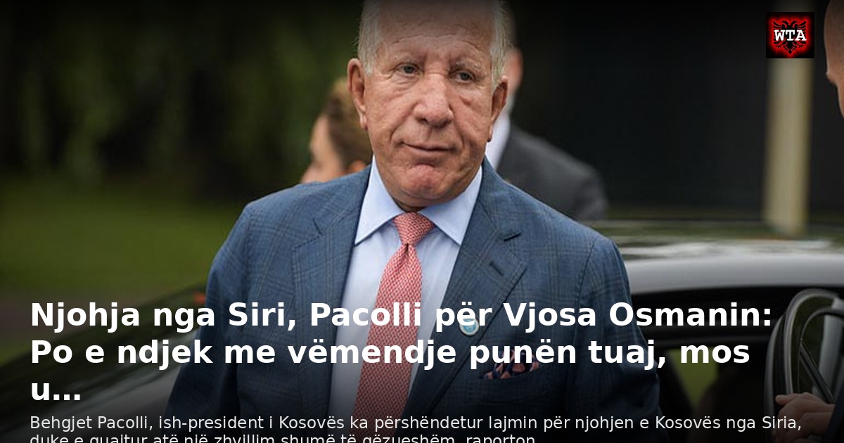 Njohja nga Siri, Pacolli për Vjosa Osmanin: Po e ndjek me vëmendje punën tuaj, mos u…