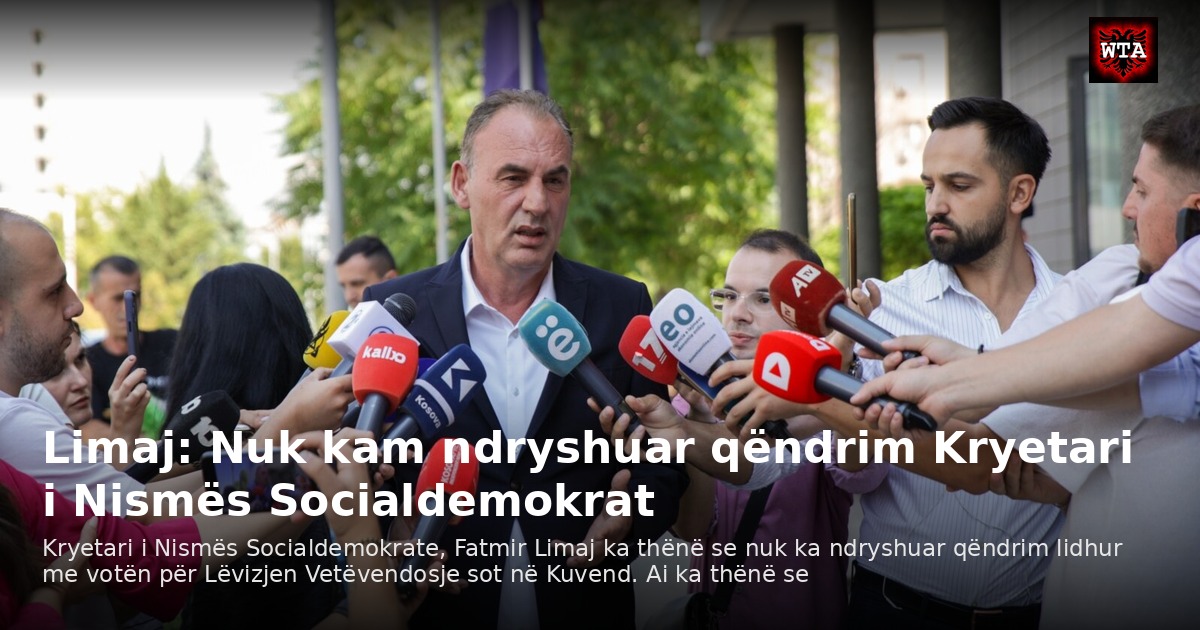 Limaj: Nuk kam ndryshuar qëndrim Kryetari i Nismës Socialdemokrat