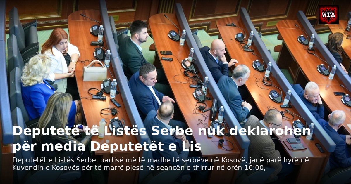 Deputetë të Listës Serbe nuk deklarohen për media Deputetët e Lis