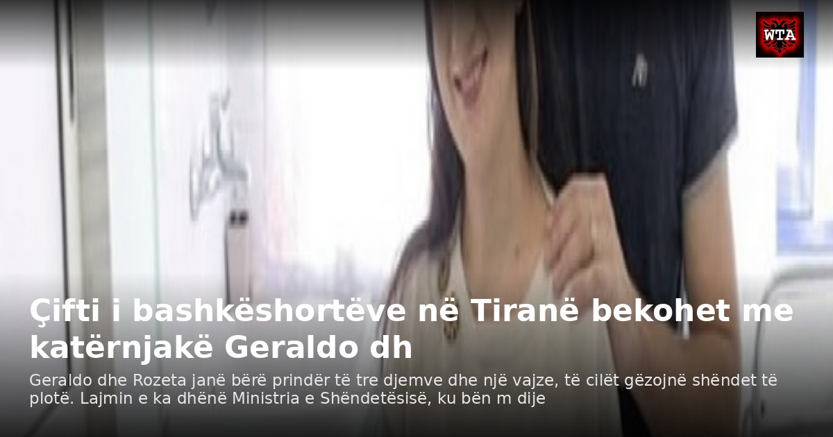 Çifti i bashkëshortëve në Tiranë bekohet me katërnjakë Geraldo dh