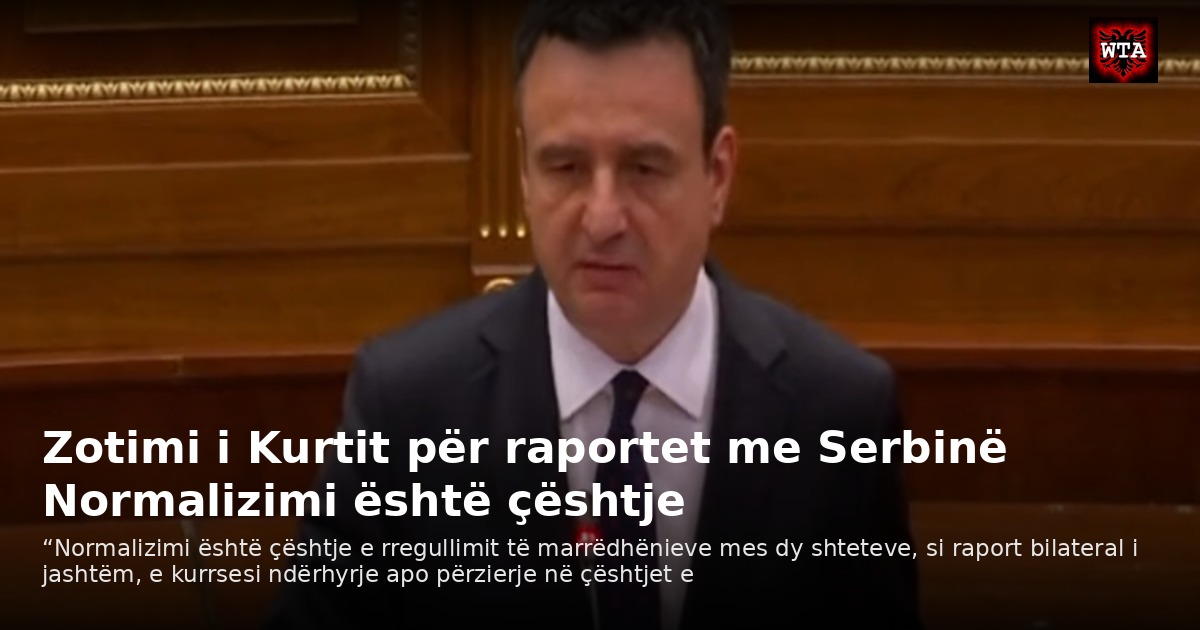 Zotimi i Kurtit për raportet me Serbinë Normalizimi është çështje