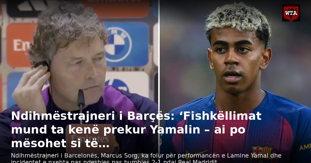 Ndihmëstrajneri i Barçës: ‘Fishkëllimat mund ta kenë prekur Yamalin – ai po mësohet si të…