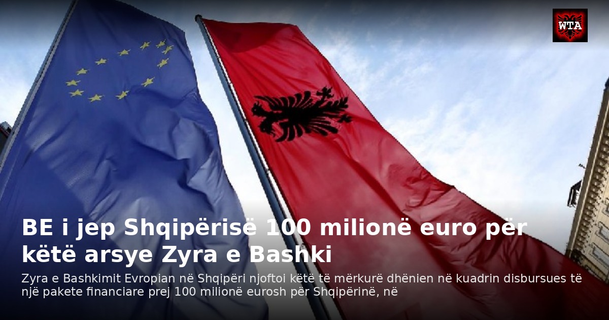 BE i jep Shqipërisë 100 milionë euro për këtë arsye Zyra e Bashki