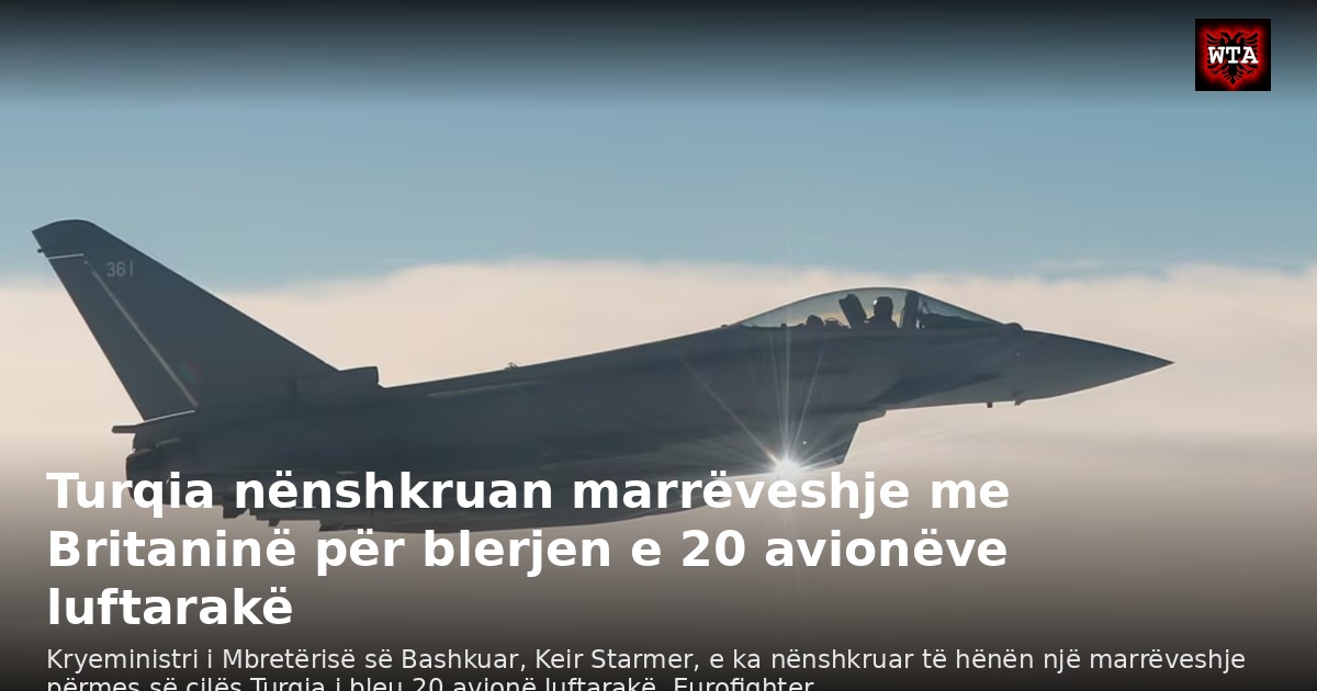 Turqia nënshkruan marrëveshje me Britaninë për blerjen e 20 avionëve luftarakë