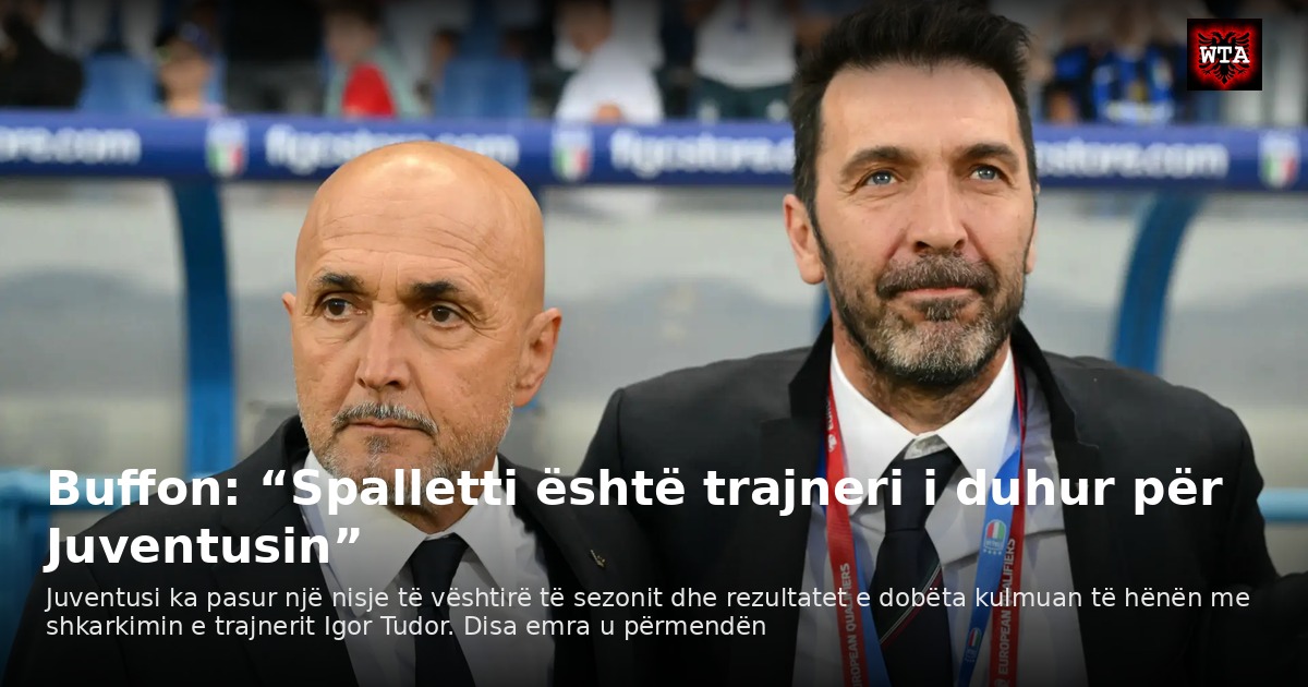 Buffon: “Spalletti është trajneri i duhur për Juventusin”