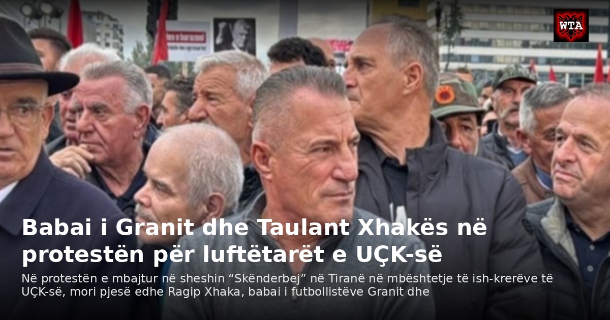 Babai i Granit dhe Taulant Xhakës në protestën për luftëtarët e UÇK-së