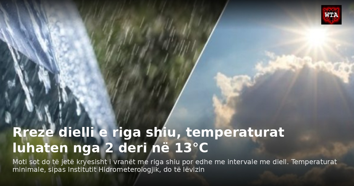 Rreze dielli e riga shiu, temperaturat luhaten nga 2 deri në 13°C