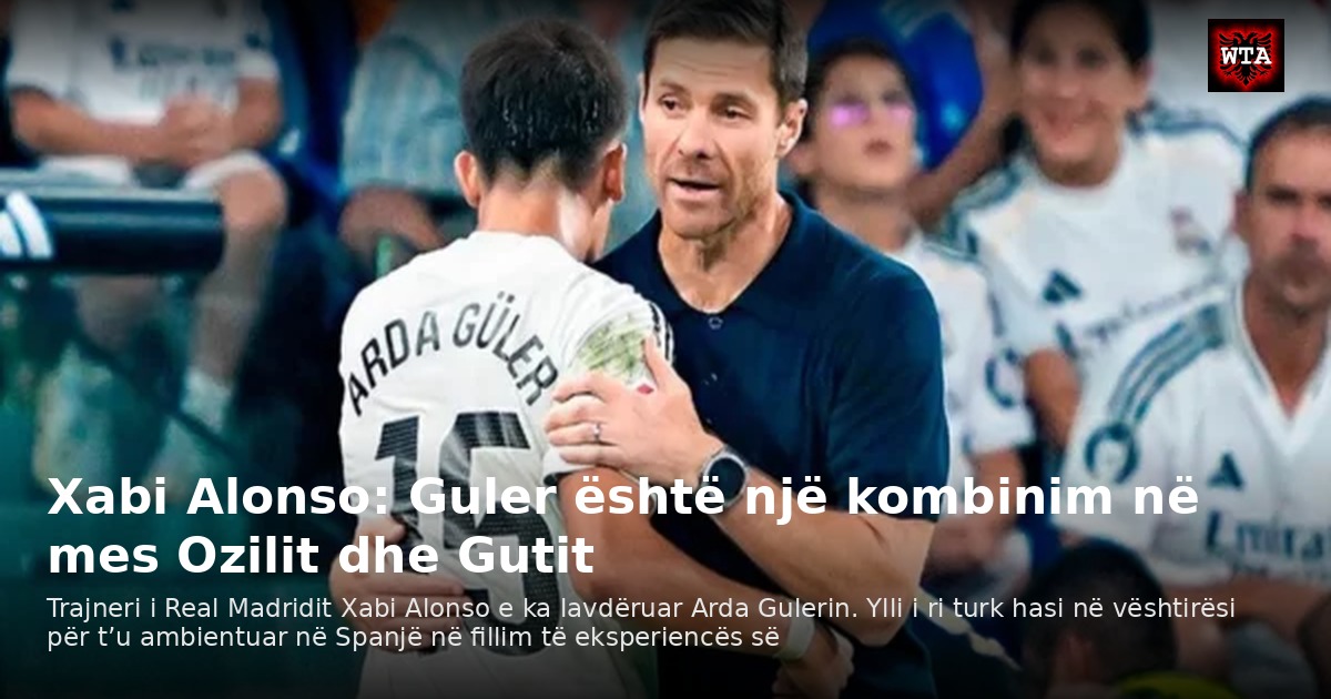 Xabi Alonso: Guler është një kombinim në mes Ozilit dhe Gutit
