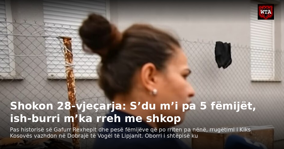 Shokon 28-vjeçarja: S’du m’i pa 5 fëmijët, ish-burri m’ka rreh me shkop