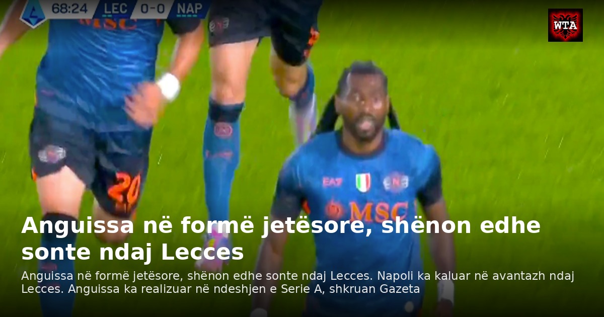 Anguissa në formë jetësore, shënon edhe sonte ndaj Lecces