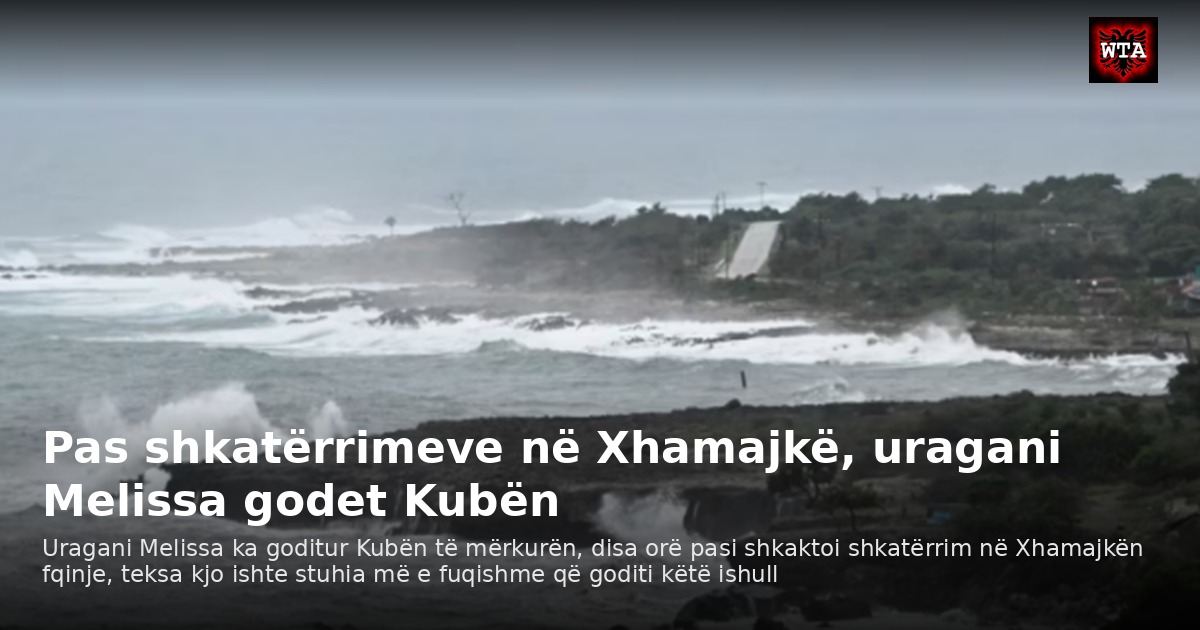 Pas shkatërrimeve në Xhamajkë, uragani Melissa godet Kubën