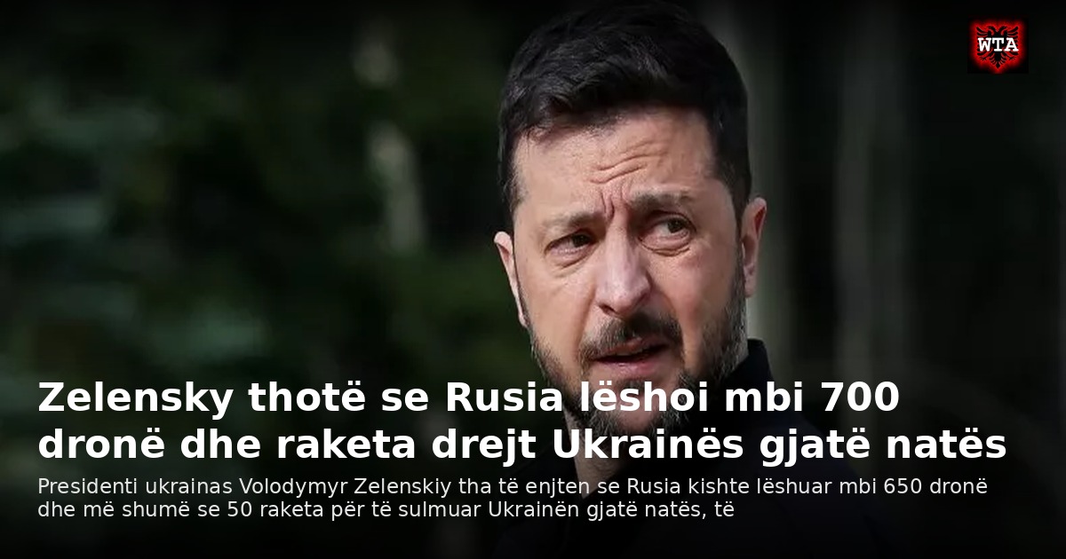 Zelensky thotë se Rusia lëshoi ​​mbi 700 dronë dhe raketa drejt Ukrainës gjatë natës