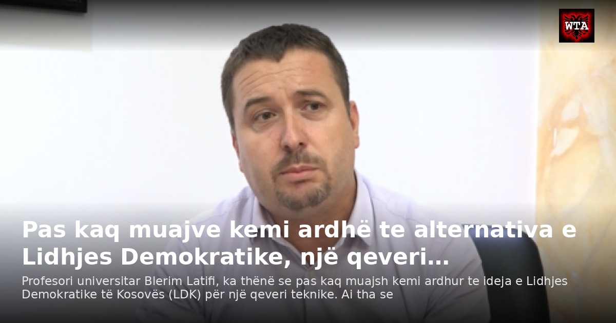 Pas kaq muajve kemi ardhë te alternativa e Lidhjes Demokratike, një qeveri…